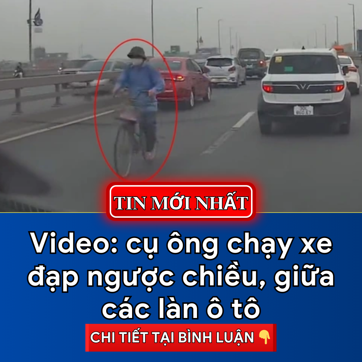 Tài xế ‘tái mặt’ vì cụ ông chạy xe đạp ngược chiều, giữa các làn ô tô